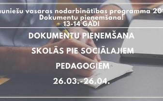 Dokumentu pieņemšana vasaras nodarbinātības programmā 13-14 gadi